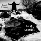 DAVID GILMOUR – Luck and Strange (Album)