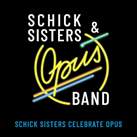 SCHICK SISTERS & OPUS BAND – Schick Sisters Celebrate Opus (Live) (Album)