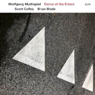 WOLFGANG MUTHSPIEL, SCOTT COLLEY, BRIAN BLADE – Dance of the Elders (Album)